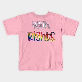 Yeah, Rights LGBTQ Pride Rights Activism Kids T-Shirt